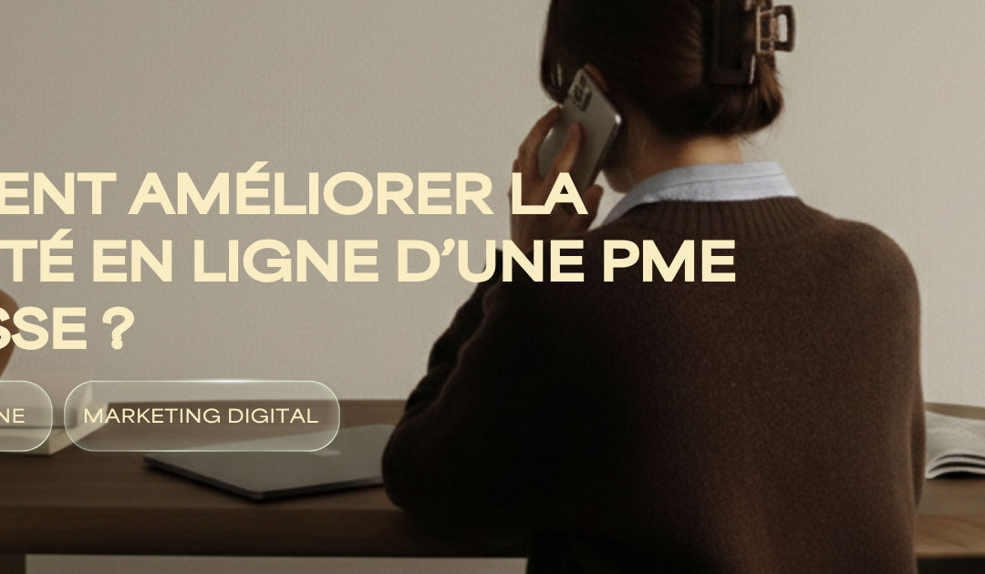 Comment améliorer la visibilité en ligne d’une PME en Suisse ?